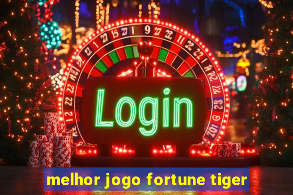 melhor jogo fortune tiger